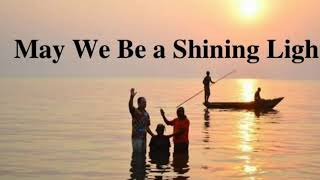 May we be a shining light to the nations