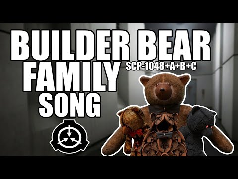 Builder Bear family song (SCP-1048+A+B+C)