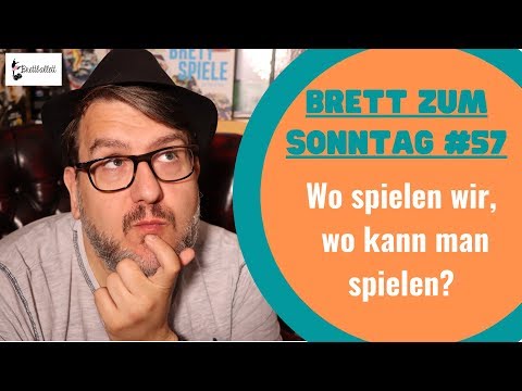 Brett zum Sonntag #57: Wo spielen wir, wo kann man spielen?