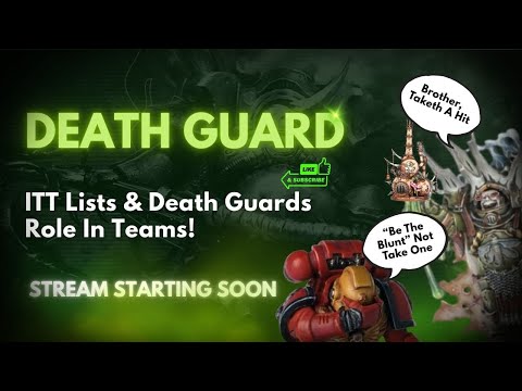The ITT Lists & Death Guard Teams Viability! - The Disgustingly Resilient Podcast!