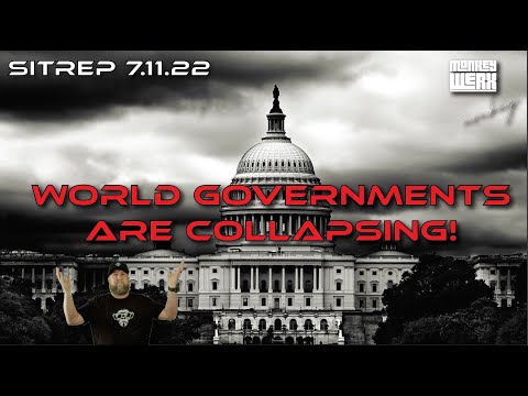 SITREP 7.11.22 - World Governments Collapsing