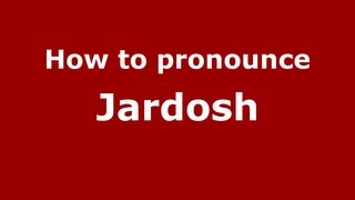 How to pronounce Jardosh