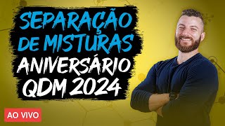 Aniversário QDM - Métodos de Separação de Misturas | ENEM 2024
