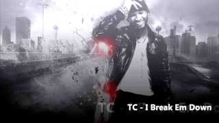 TC - I Break Em Down ( NEW HOT RNB 2013 )