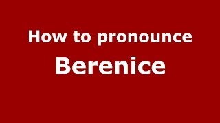 How to pronounce Berenice