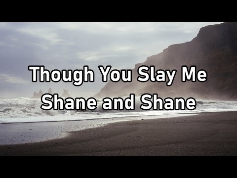 Shane and Shane - Though You Slay Me Lyrics