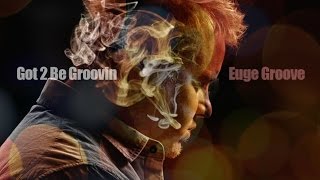 Euge Groove - Got 2 Be Groovin' (reached #1 Billboard Jazz chart)