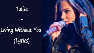 Tulisa - Living Without You (LYRICS)