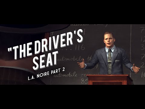 L.A. Noire Part 2: The Case of the Driver's Seat - L.A. Noire Lore