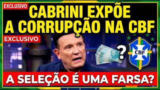 CABRINI REVELA CORRUPÇÃO NA SELEÇÃO BRASILEIRA E A CBF