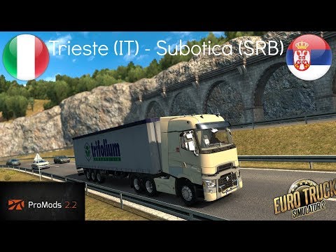 Euro Truck Simulator 2 Promods 2.20 | Trieste (IT) - Subotica (SRB) (Timelapse)