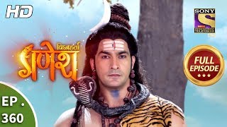 Vighnaharta Ganesh - Ep 360 - Full Episode - 7th J