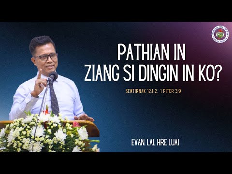 "PATHIAN IN ZIANG SI DINGIN IN KO?" | Evan. Lal Hre Luai