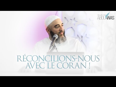 RÉCONCILIONS-NOUS AVEC LE CORAN ! - NADER ABOU ANAS