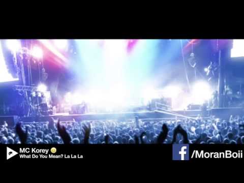 Mc korey what do u mean/la la la