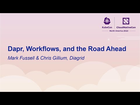 Dapr, Workflows, and the Road Ahead - Mark Fussell & Chris Gillium, Diagrid