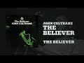 John Coltrane - The Believer (Official Audio)