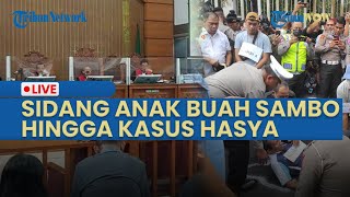 LIVE: Update Sidang Anak Buah Sambo hingga Kasus Hasya