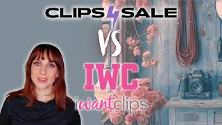 Clips4Sale vs IWantClips 101: Finding Your Best Clip Site