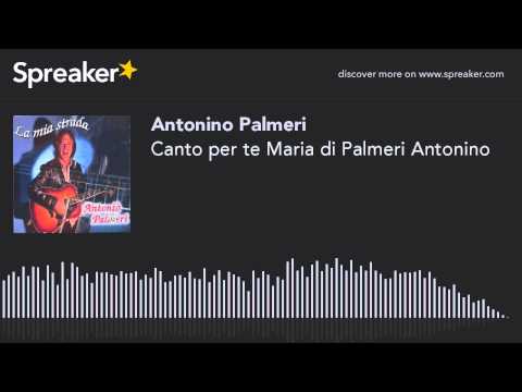 Canto per te Maria di Palmeri Antonino (creato con Spreaker)