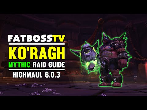 Ko'ragh Mythic Highmaul Guide - FATBOSS