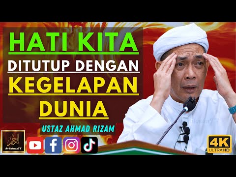 Ustaz Ahmad Rizam - HATI KITA DITUTUP DENGAN KEGELAPAN DUNIA