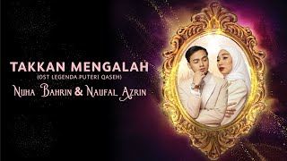 Download lagu Nuha Bahrin, Naufal Azrin- TAKKAN MENGALAH (EXCLUSIVE  MV) | OST ‘LEGENDA PUTERI QASEH’ mp3