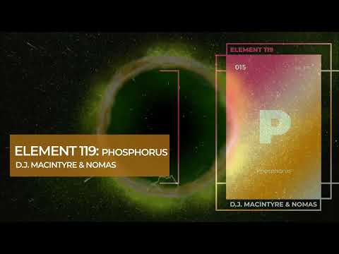 D.J. MacIntyre & Nomas - Element 119:  Phosphorus