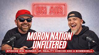 Moron Nation Unfiltered Ep. 16: Runner-Up, Reality Checks and a Bombshell