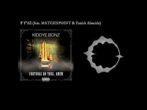 Kiddye Bonz - F Y'All feat. MATCHXPOINT & Yanick Almeida