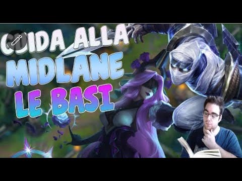 (Reupload) GUIDA ALLA MIDLANE : LE BASI PER PRINCIPIANTI E INTERMEDI! - League Of Legends