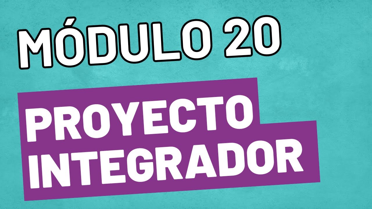 Proyecto Integrador  Módulo 20  Prepa en linea SEP