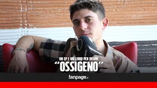 Dopo Io in Terra Rkomi torna con &quot;Ossigeno&quot;: &quot;Dovevo rallentare dal casino che era successo&quot;