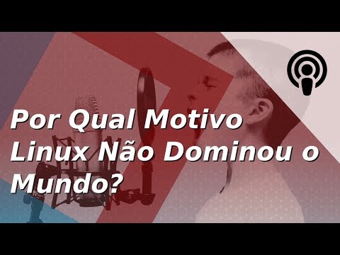 Por qual motivo Linux não dominou o mundo? - Quase um PodCast 46