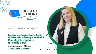 Mediul ecologic. Contribuţia fiecăruia la protecţia mediului. Plan de acțiuni pentru un mediu curat