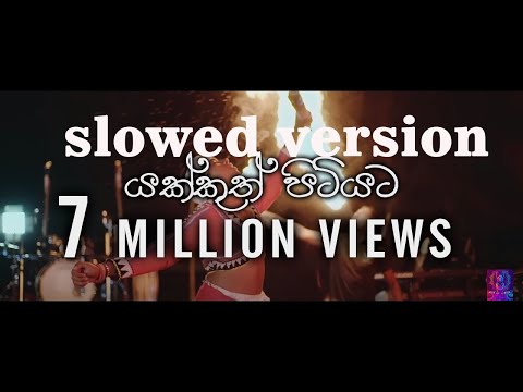 yakkuth pitiyata awa slowed