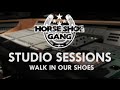 HorseShoe Gang - Walk in Our Shoes [Truth in ...