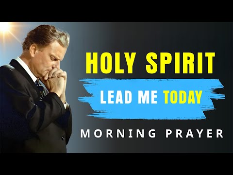 Holy Spirit, Fill Me & Lead Me in Truth | Powerful Morning - Billy Graham