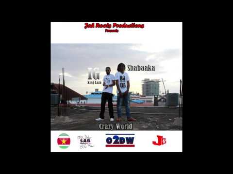 IG King Laza & Shabaaka - Crazy World