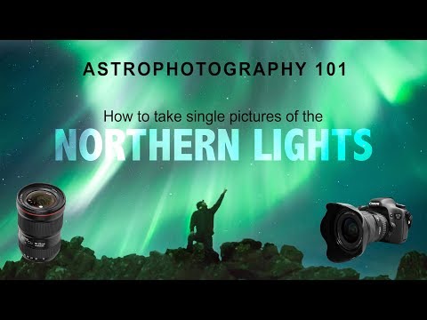 ASTROPHOTOGRAPHY 101: How to take single pictures of the northern lights? 4K TUTORIAL