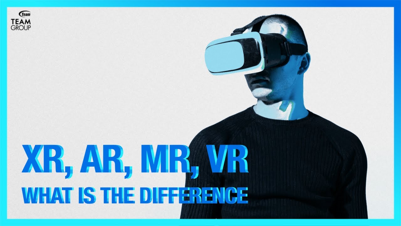 New Technologies That Will Change The World: XR, AR, MR, VR |TEAMGROUP TeamTalks