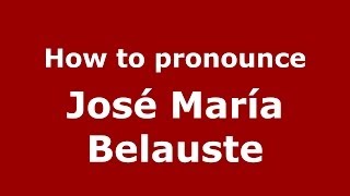 How to pronounce José María Belauste