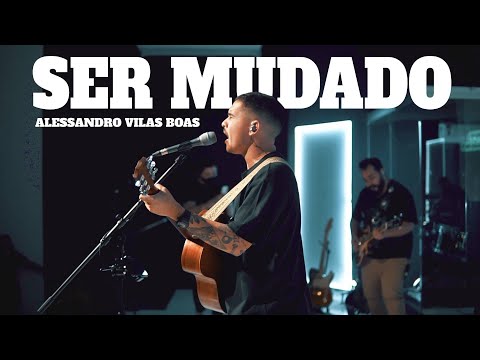SER MUDADO - Alessandro Vilas Boas