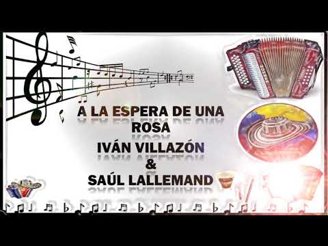 A la espera de una rosa - Iván Villazón & Saúl Lallemand (Letra)