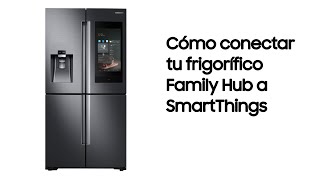 Samsung Frigorífico | Cómo conectar tu frigorífico Family Hub a SmartThings anuncio