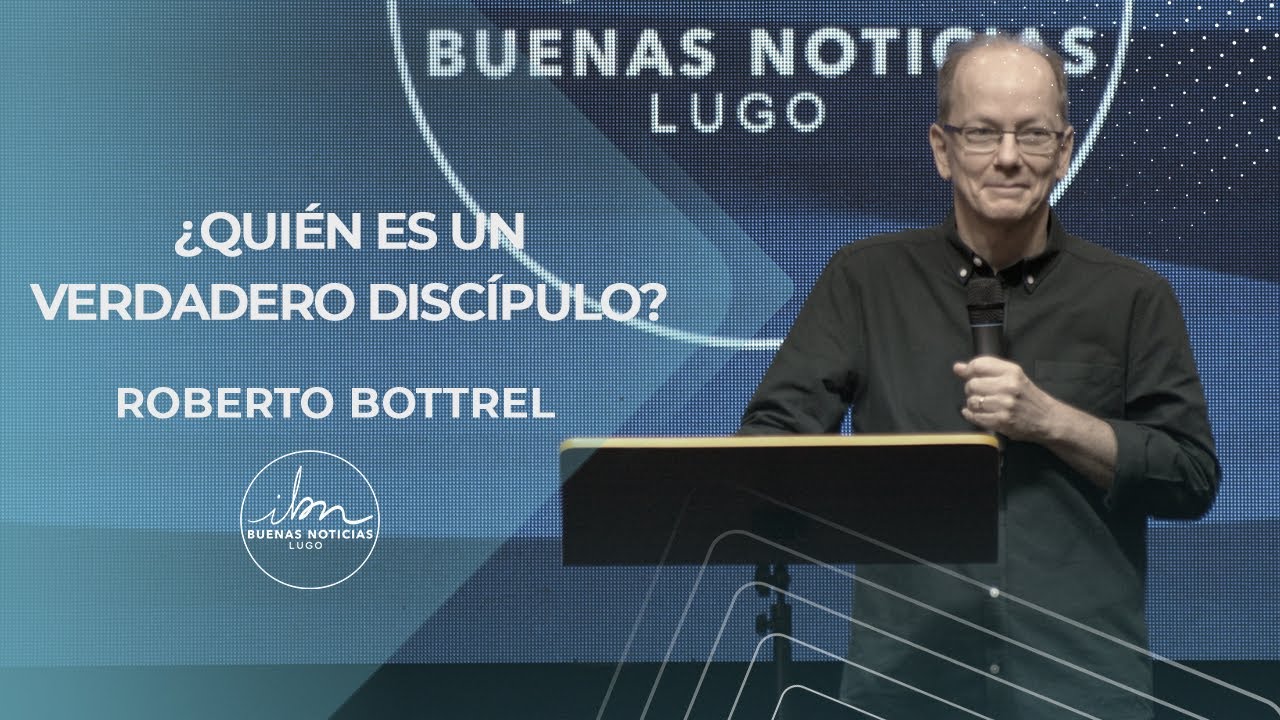 ¿Quién es un verdadero discípulo? - Roberto Bottrel - 11 de septiembre de 2022 - IBN Lugo