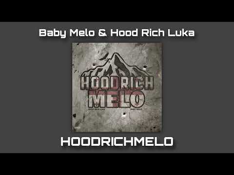 Baby Melo & Hood Rich Luka — HOODRICHMELO 