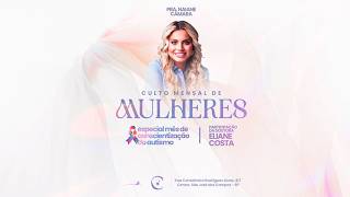 Culto Mensal de Mulheres | Missionária Ana Claudia