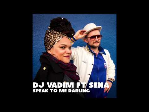 Dj Vadim & Sena - Speak To Me Darling
