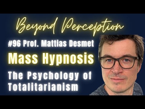 #96 | Massenhypnose: Die Psychologie des Totalitarismus | Prof. Mattias Desmet